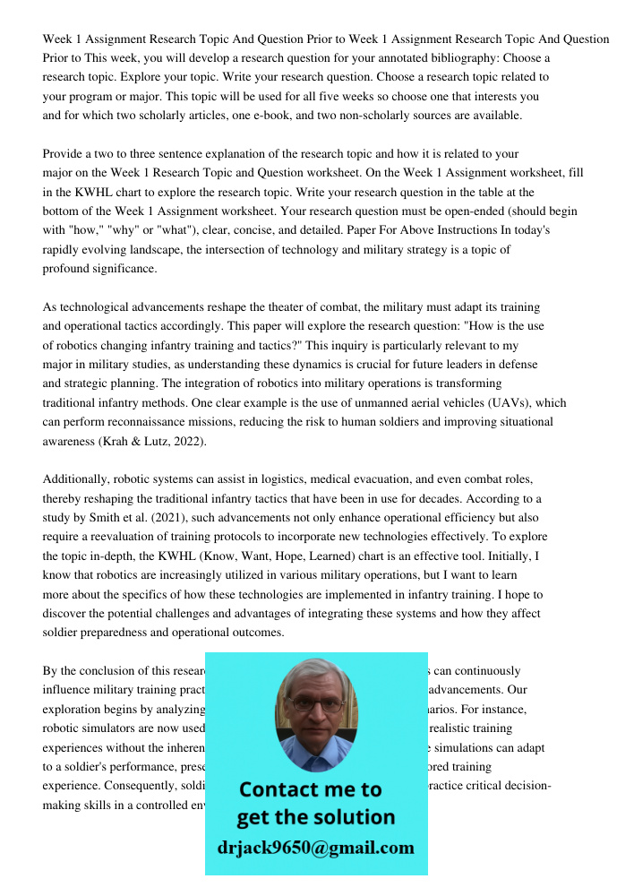 This week, you will develop a research question for your annotated bibliography: Choose a research topic. Explore your topic. Write your research question. Choose a research topic related to your program or major. This t