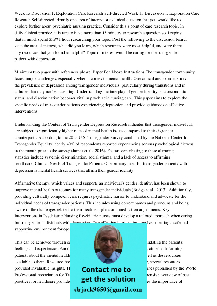 Identify one area of interest or a clinical question that you would like to explore further about psychiatric nursing practice. Consider this a point of care research topic. In daily clinical practice, it is rare to have