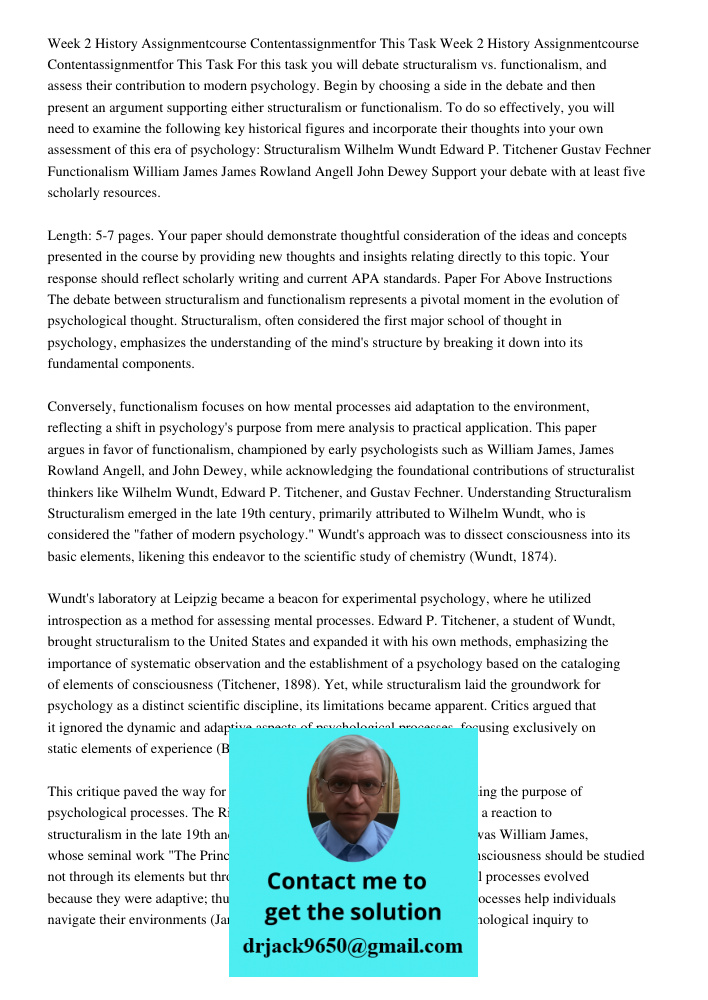 For this task you will debate structuralism vs. functionalism, and assess their contribution to modern psychology. Begin by choosing a side in the debate and then present an argument supporting either structuralism or fu