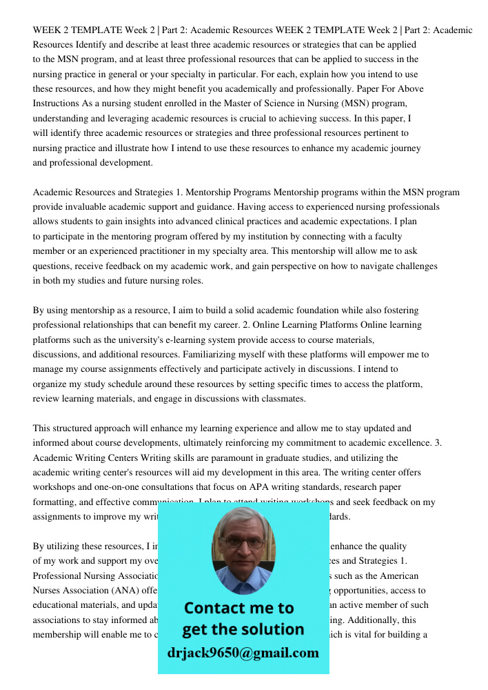 Identify and describe at least three academic resources or strategies that can be applied to the MSN program, and at least three professional resources that can be applied to success in the nursing practice in general or