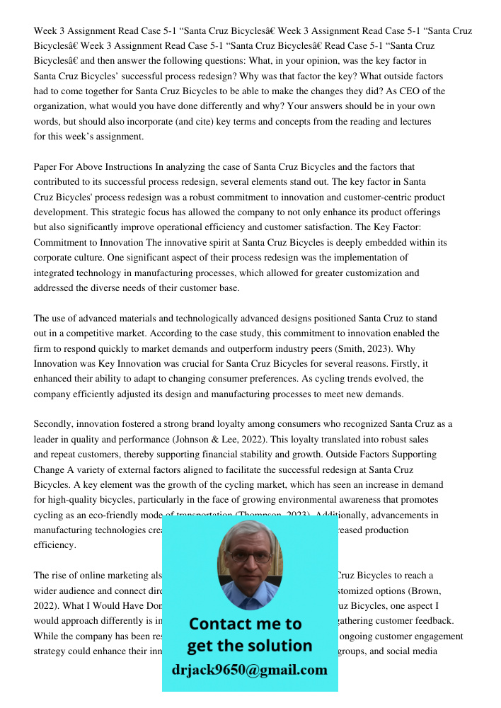 Week 3 Assignment Read Case 5-1 “Santa Cruz Bicycles” Read Case 5-1 “Santa Cruz Bicycles” and then answer the following questions: What, in your opinion, was the key factor in Santa Cruz Bicycles’ successful process rede