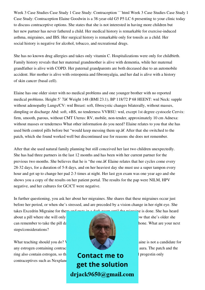 ```html Elaine Goodwin is a 38-year-old G5 P5 LC 6 presenting to your clinic today to discuss contraceptive options. She states that she is not interested in having more children but her new partner has never fathered a 