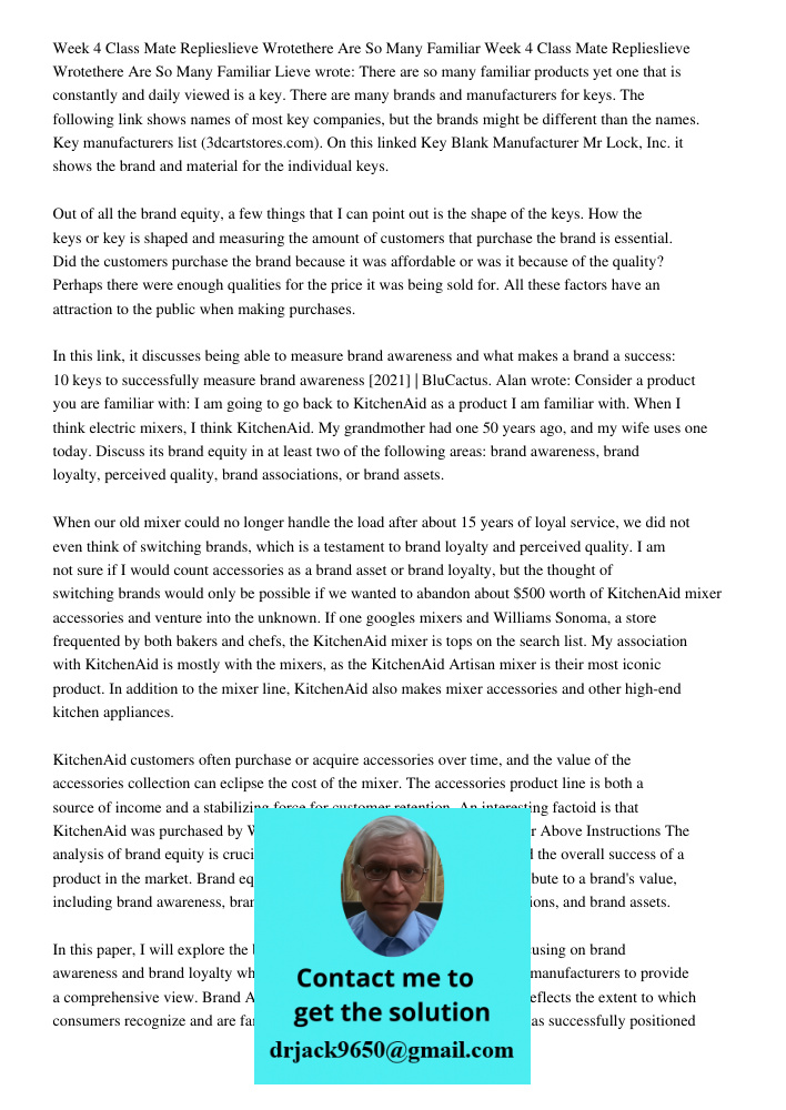 Lieve wrote: There are so many familiar products yet one that is constantly and daily viewed is a key. There are many brands and manufacturers for keys. The following link shows names of most key companies, but the brand