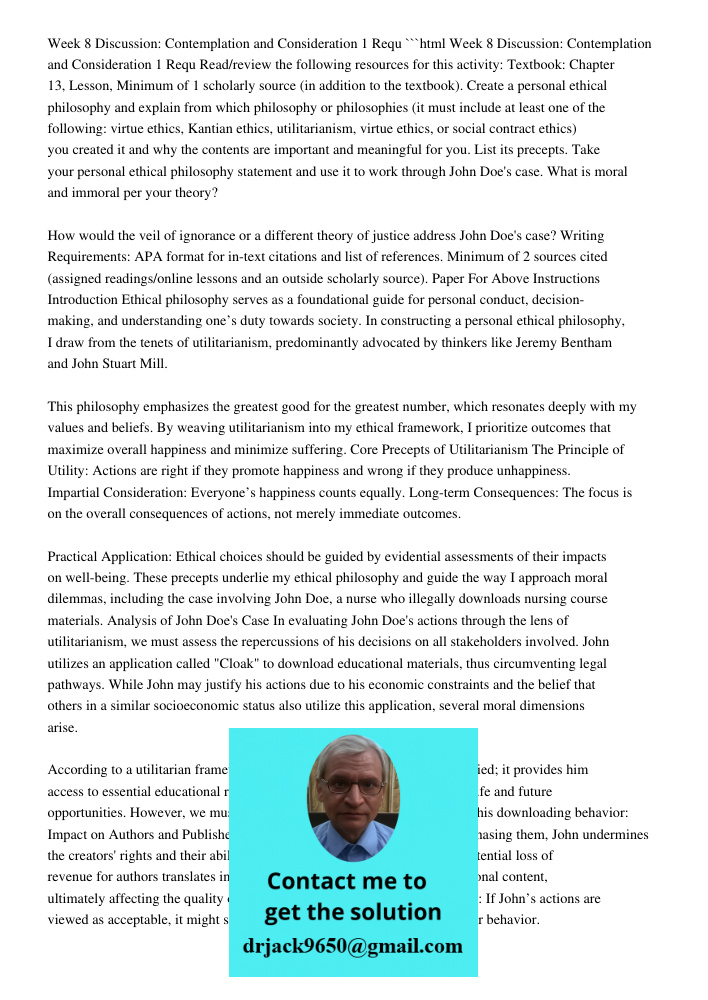 ```html Read/review the following resources for this activity: Textbook: Chapter 13, Lesson, Minimum of 1 scholarly source (in addition to the textbook). Create a personal ethical philosophy and explain from which philos