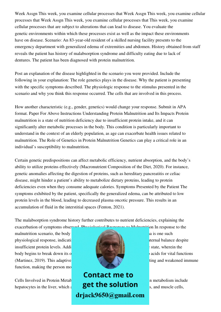Week Assgn This week, you examine cellular processes that This week, you examine cellular processes that are subject to alterations that can lead to disease. You evaluate the genetic environments within which these proce