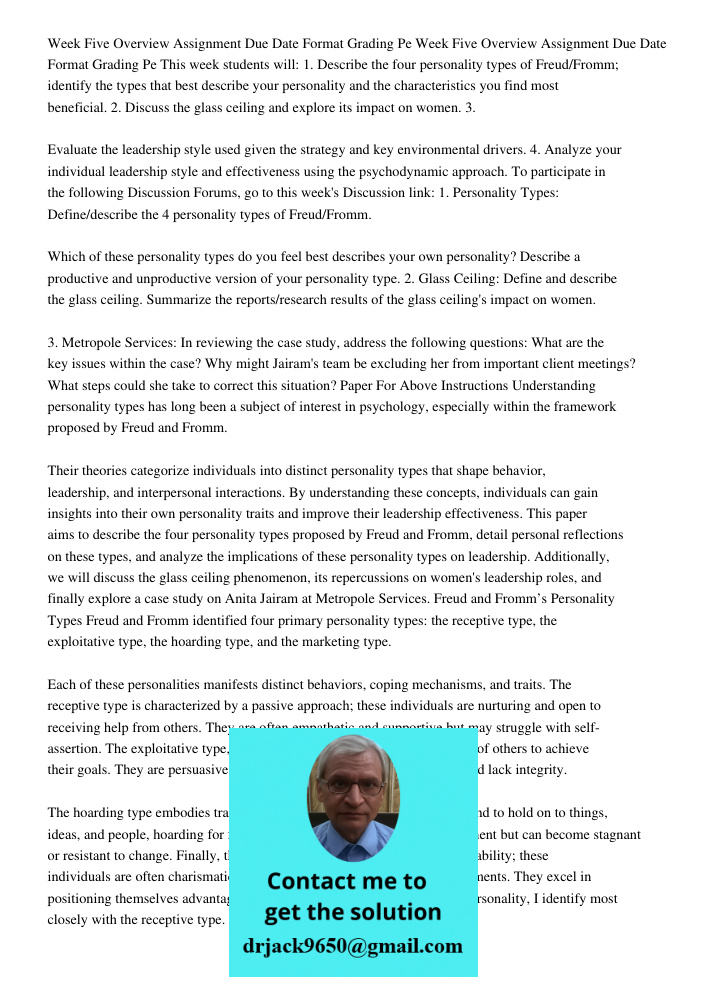 This week students will: 1. Describe the four personality types of Freud/Fromm; identify the types that best describe your personality and the characteristics you find most beneficial. 2. Discuss the glass ceiling and ex