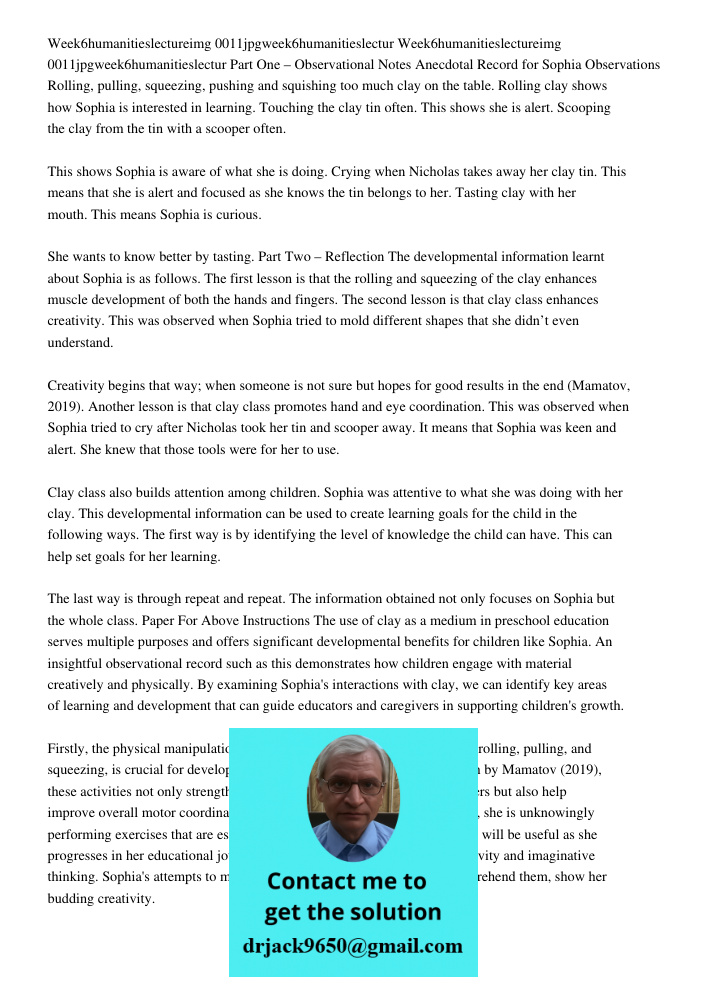 Part One – Observational Notes Anecdotal Record for Sophia Observations Rolling, pulling, squeezing, pushing and squishing too much clay on the table. Rolling clay shows how Sophia is interested in learning. Touching the