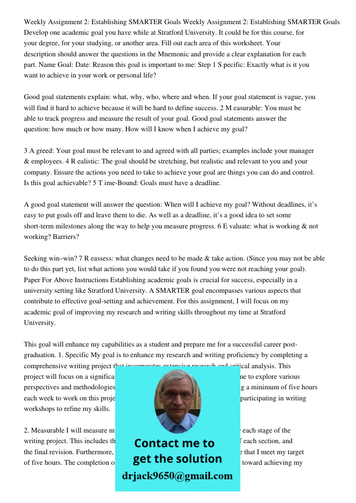 Develop one academic goal you have while at Stratford University. It could be for this course, for your degree, for your studying, or another area. Fill out each area of this worksheet. Your description should answer the