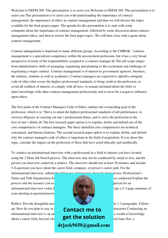 This presentation is to assist you with understanding the importance of contract management, the importance of ethics in contract management and then we will discuss the topics available for the final project paper. The 