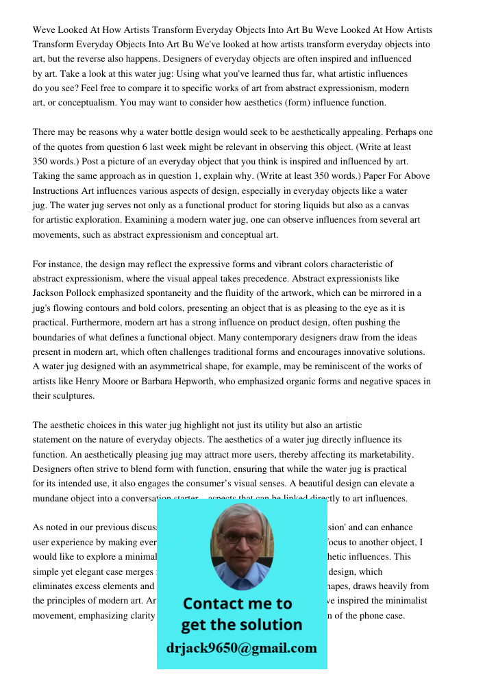 We've looked at how artists transform everyday objects into art, but the reverse also happens. Designers of everyday objects are often inspired and influenced by art. Take a look at this water jug: Using what you've lear