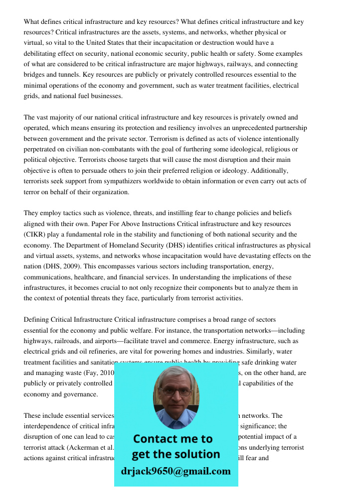 Critical infrastructures are the assets, systems, and networks, whether physical or virtual, so vital to the United States that their incapacitation or destruction would have a debilitating effect on security, national e