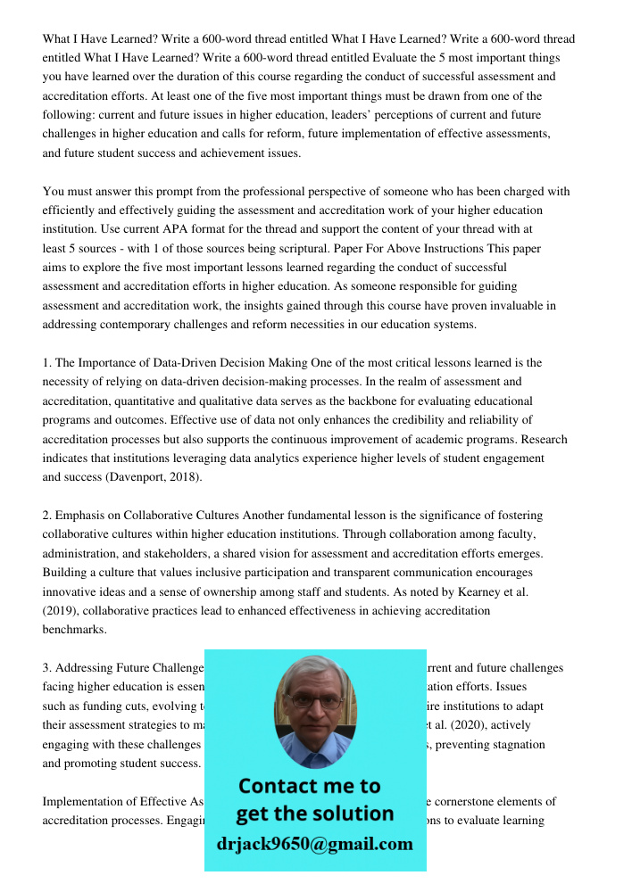 What I Have Learned? Write a 600-word thread entitled Evaluate the 5 most important things you have learned over the duration of this course regarding the conduct of successful assessment and accreditation efforts. At le