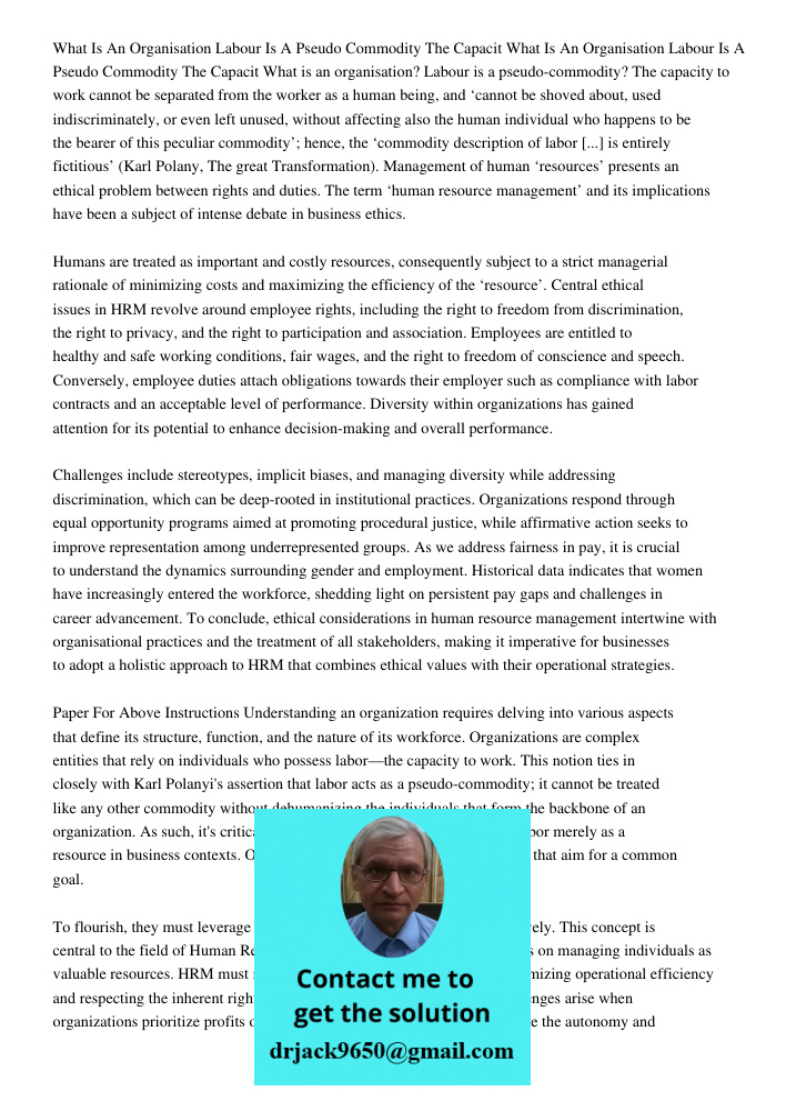 What is an organisation? Labour is a pseudo-commodity? The capacity to work cannot be separated from the worker as a human being, and ‘cannot be shoved about, used indiscriminately, or even left unused, without affecting
