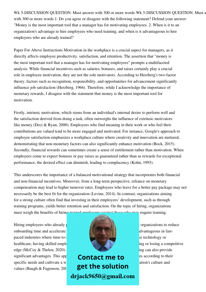 1. Do you agree or disagree with the following statement? Defend your answer: "Money is the most important tool that a manager has for motivating employees. 2. When is it to an organization's advantage to hire employees 