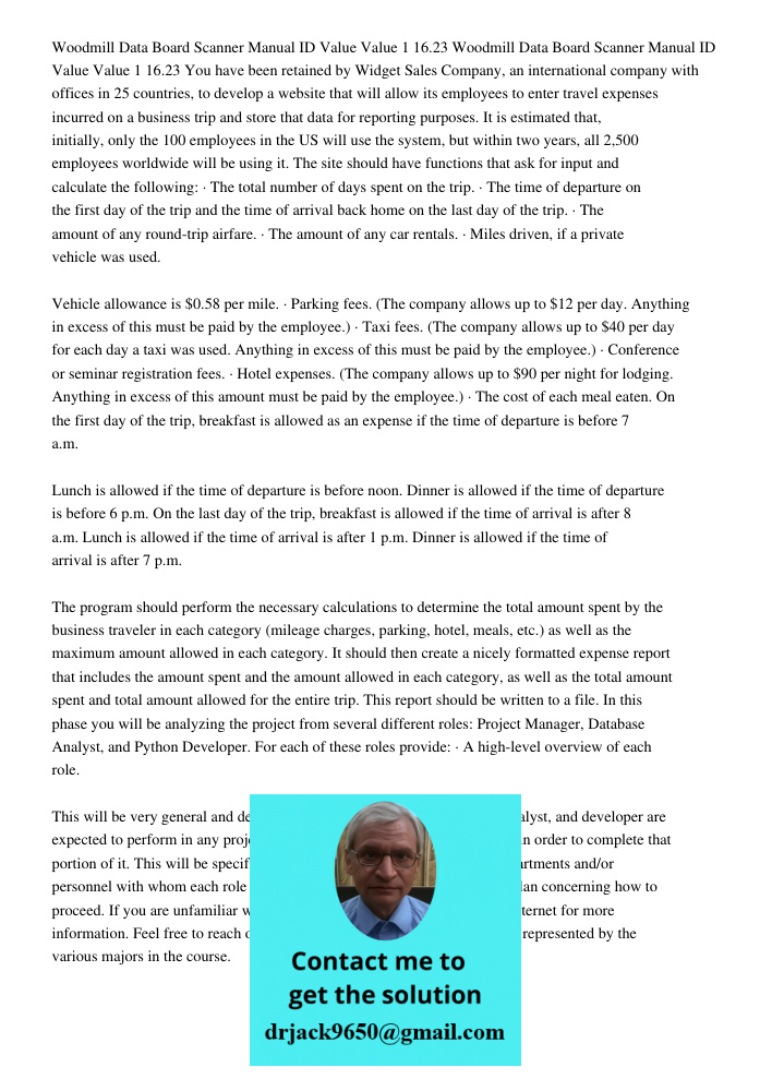 You have been retained by Widget Sales Company, an international company with offices in 25 countries, to develop a website that will allow its employees to enter travel expenses incurred on a business trip and store tha