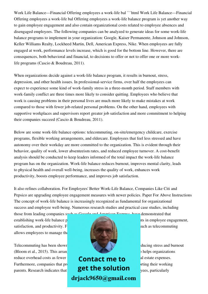 ```html Offering employees a work-life balance program is yet another way to gain employee engagement and also contain organizational costs related to employee absences and disengaged employees. The following companies c