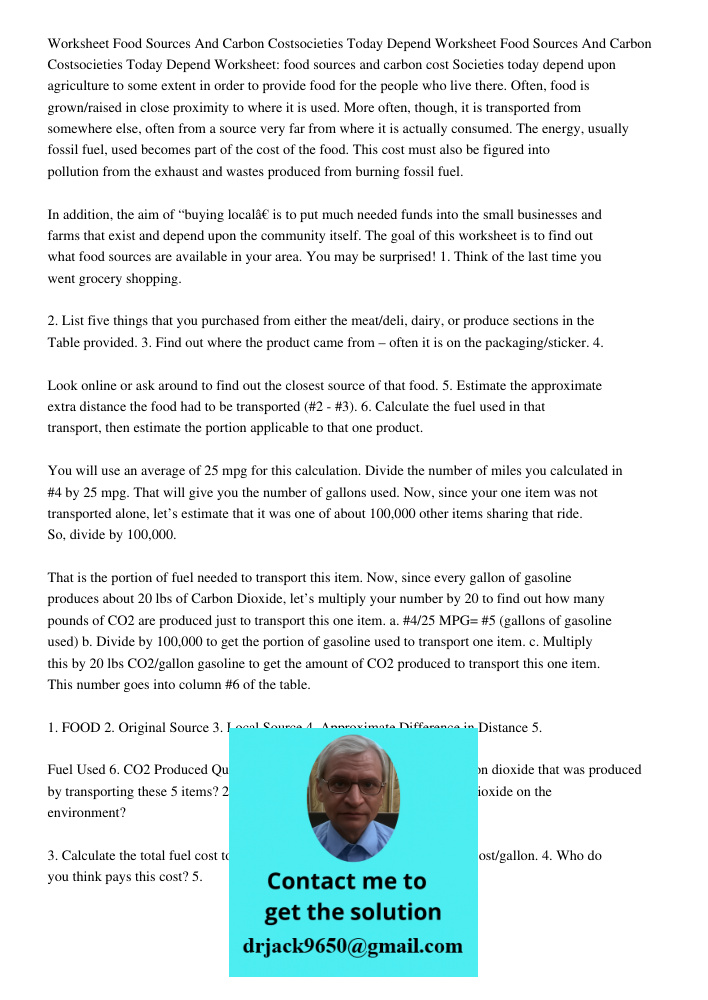 Worksheet: food sources and carbon cost Societies today depend upon agriculture to some extent in order to provide food for the people who live there. Often, food is grown/raised in close proximity to where it is used. M