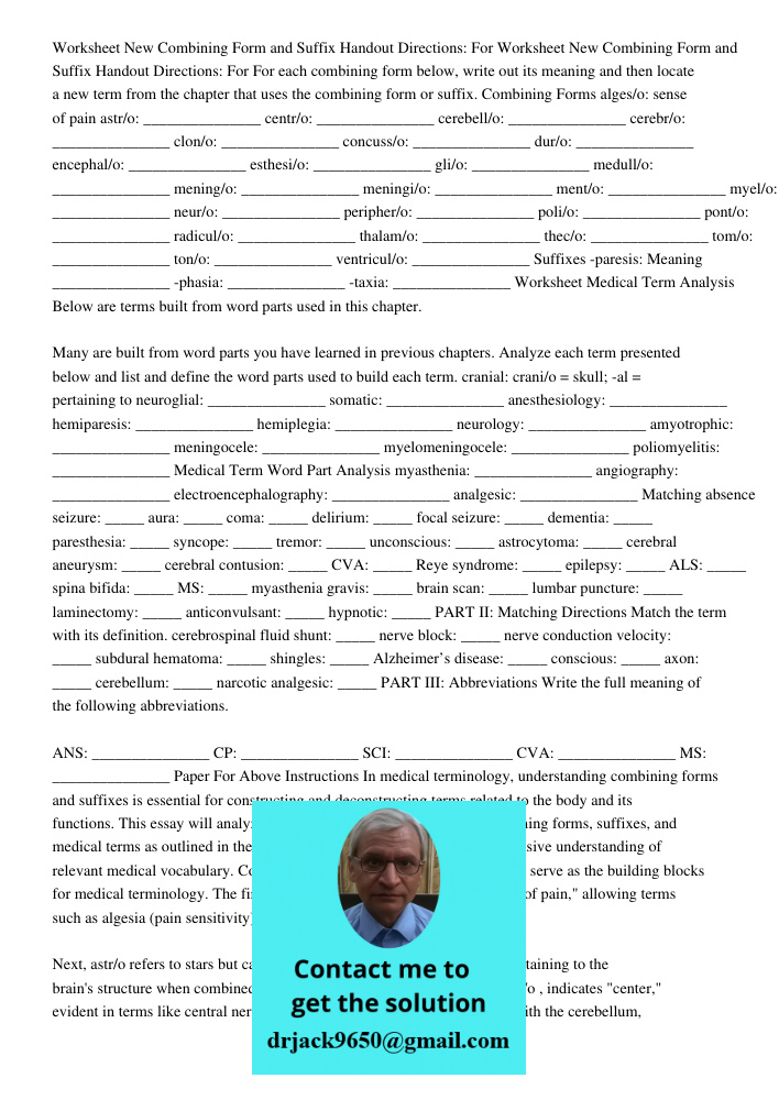 For each combining form below, write out its meaning and then locate a new term from the chapter that uses the combining form or suffix. Combining Forms alges/o: sense of pain astr/o: _______________ centr/o: ___________