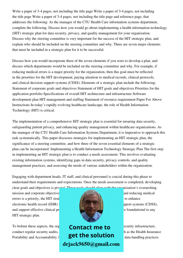Write a paper of 3-4 pages, not including the title page and reference page, that addresses the following: As the manager of the CTU Health Care information systems department, complete the following: Discuss how you wou