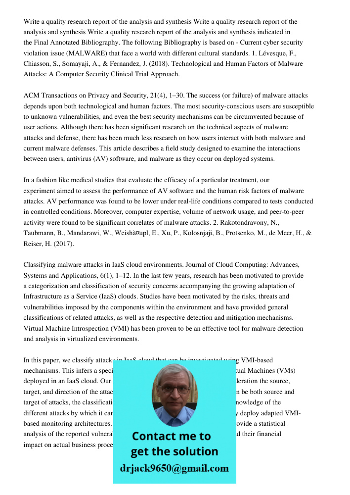 Write a quality research report of the analysis and synthesis indicated in the Final Annotated Bibliography. The following Bibliography is based on - Current cyber security violation issue (MALWARE) that face a world wit