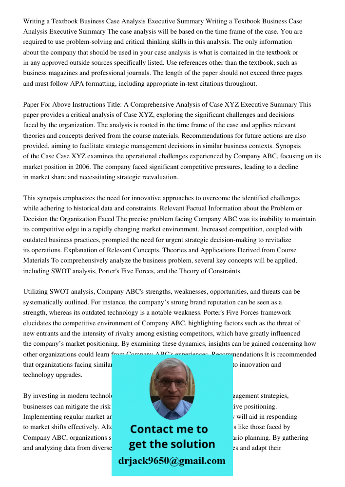 The case analysis will be based on the time frame of the case. You are required to use problem-solving and critical thinking skills in this analysis. The only information about the company that should be used in your cas