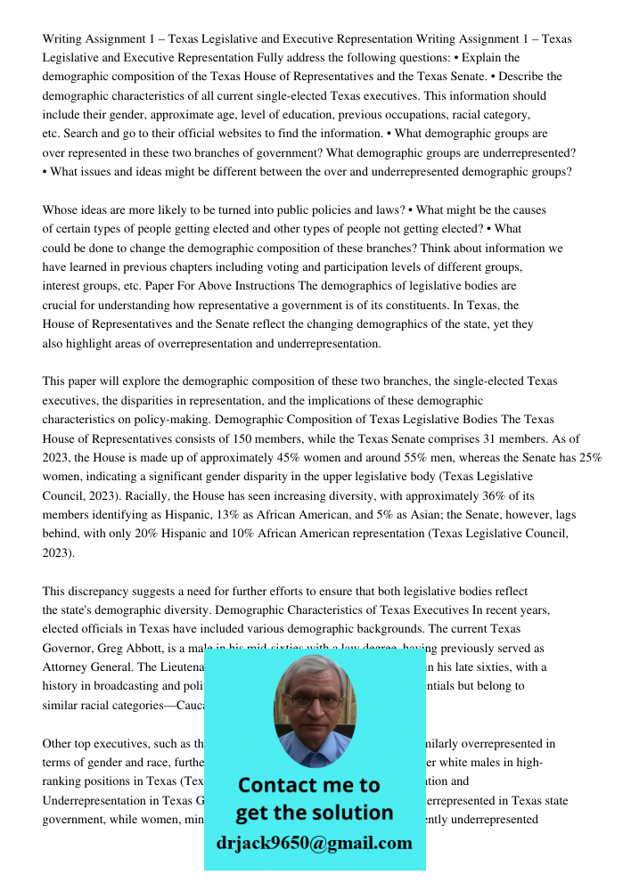Fully address the following questions: • Explain the demographic composition of the Texas House of Representatives and the Texas Senate. • Describe the demographic characteristics of all current single-elected Texas exec