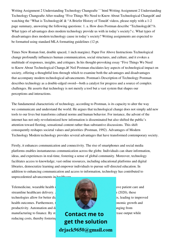 ```html After reading “Five Things We Need to Know About Technological Change” and watching the “What is Technology” & “A Briefer History of Time” videos, please reply with a 1-2 page summary, answering the following que