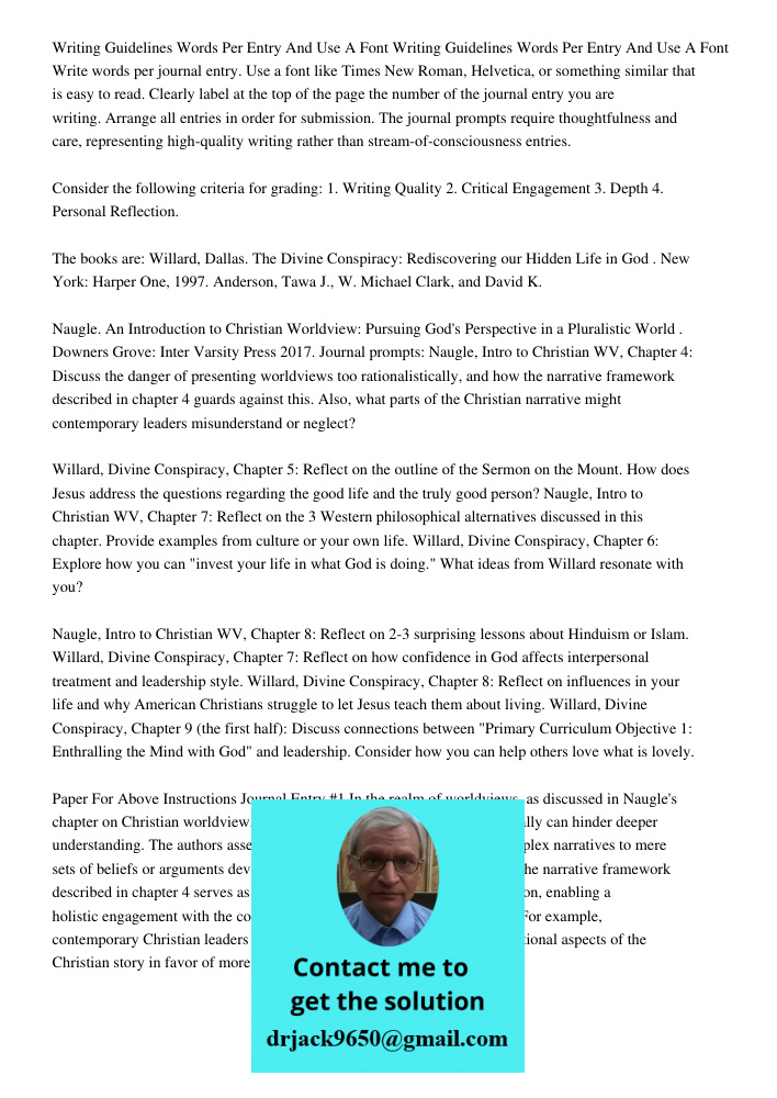 Write 500-600 words per journal entry. Use a font like Times New Roman, Helvetica, or something similar that is easy to read. Clearly label at the top of the page the number of the journal entry you are writing. Arrange 