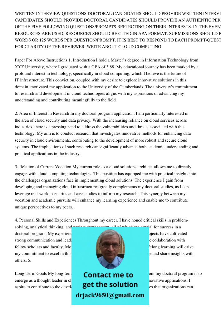 DOCTORAL CANDIDATES SHOULD PROVIDE AN AUTHENTIC PERSONAL STATEMENT TO EACH OF THE FIVE FOLLOWING QUESTIONS/PROMPTS REFLECTING ON THEIR INTERESTS. IN THE EVENT THAT ANY OUTSIDE RESOURCES ARE USED, RESOURCES SHOULD BE CITE