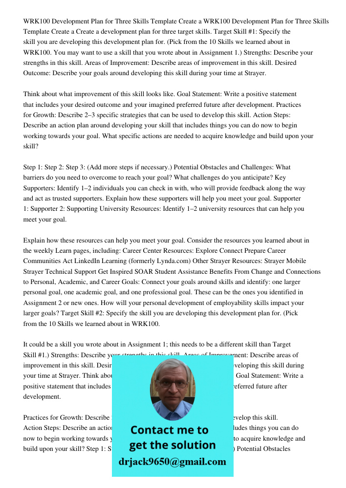Create a development plan for three target skills. Target Skill #1: Specify the skill you are developing this development plan for. (Pick from the 10 Skills we learned about in WRK100. You may want to use a skill that yo