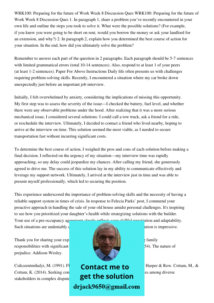 1. In paragraph 1, share a problem you’ve recently encountered in your own life and outline the steps you took to solve it. What were the possible solutions? (For example, if you knew you were going to be short on rent, 