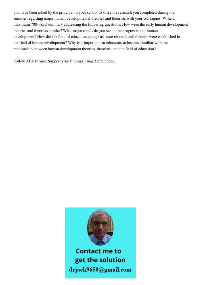 you have been asked by the principal in your school to share the research you completed during the summer regarding major human developmental theories and theorists with your colleagues. Write a maximum 700-word summary 