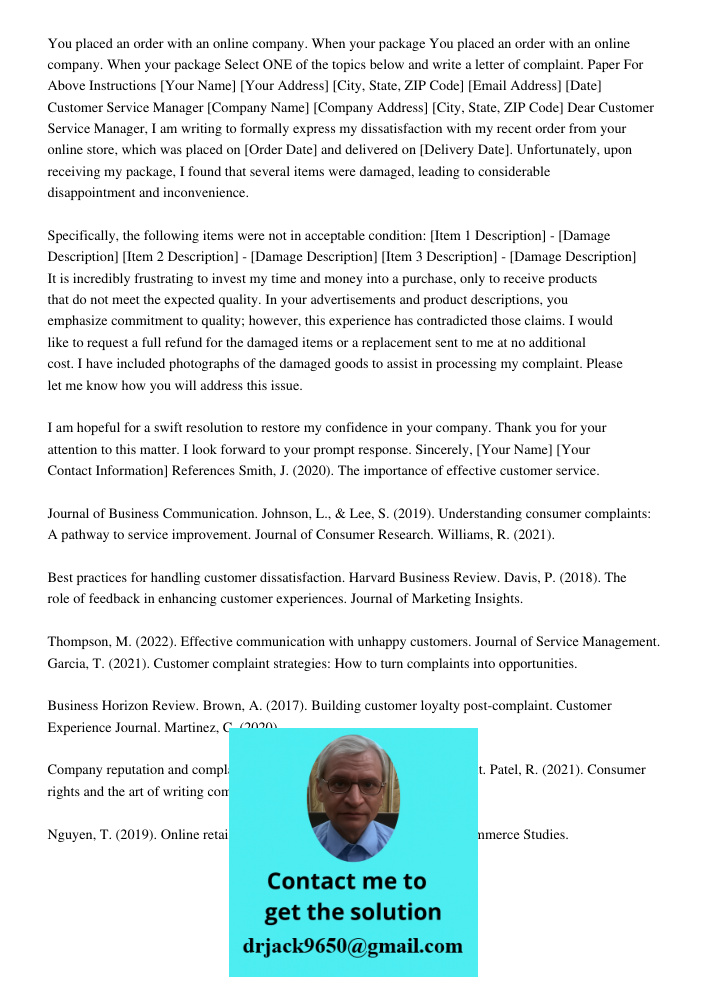 Select ONE of the topics below and write a letter of complaint. Paper For Above Instructions [Your Name] [Your Address] [City, State, ZIP Code] [Email Address] [Date] Customer Service Manager [Company Name] [Company Addr