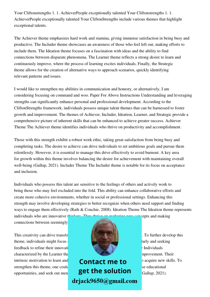 Your CliftonStrengths include various themes that highlight exceptional talents. The Achiever theme emphasizes hard work and stamina, giving immense satisfaction in being busy and productive. The Includer theme showcases